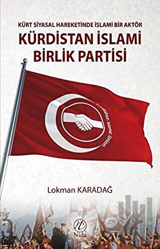 Kürt Siyasal Hareketinde İslami Bir Aktör - Kürdistan İslami Birlik Partisi