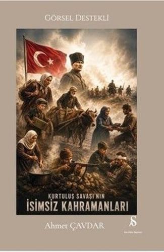 Kurtuluş Savaşı'nın İsimsiz Kahramanları - Görsel Destekli