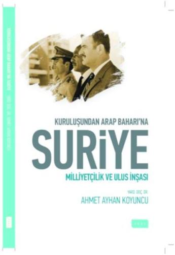 Kuruluşundan Arap Baharına Suriye Milliyetçilik ve Ulus İnşası