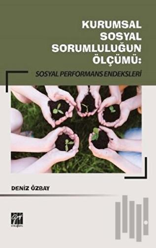 Kurumsal Sosyal Sorumluluğun Ölçümü: Sosyal Performans Endeksleri