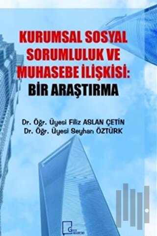 Kurumsal Sosyal Sorumluluk ve Muhasebe İlişkisi: Bir Araştırma