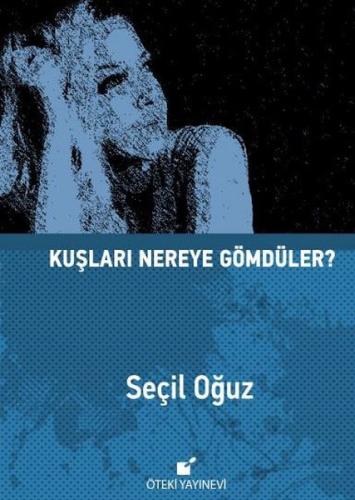 Kuşları Nereye Gömdüler? (Ciltli)