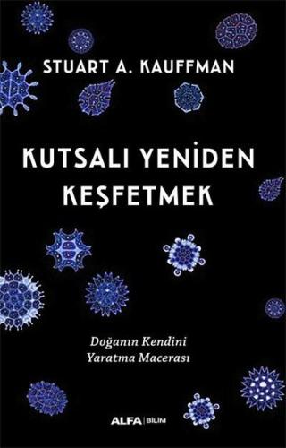 Kutsalı Yeniden Keşfetmek - Doğanın Kendini Yaratma Macerası