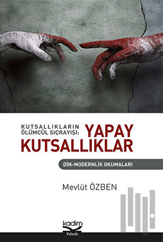 Kutsallıkların Ölümcül Sıçrayışı: Yapay Kutsallıklar