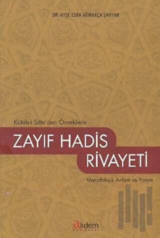Kütüb-i Sitte’den Örneklerle Zayıf Hadis Rivayeti