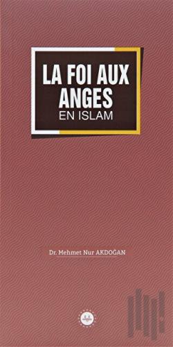 La Foi Aux Anges En İslam (İslamda Meleklere İman) Fransızca