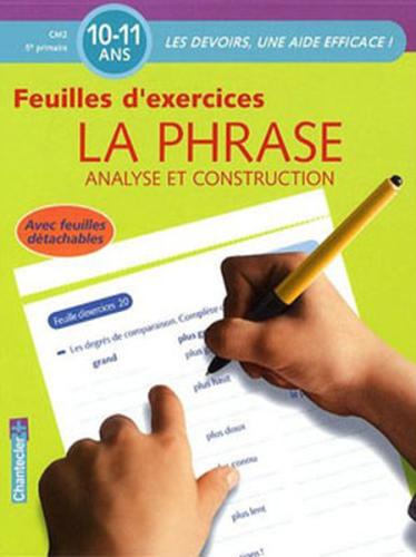 La Phrase: Analyse et Construction (10-11 Ans): Feuilles d'exercices