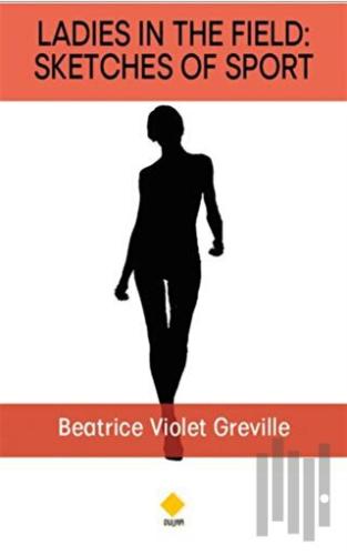 Ladies in The Field: Sketches Of Sport