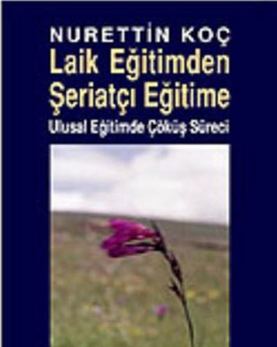 Laik Eğitimden Şeriatçı Eğitime Ulusal Eğitimde Çöküş Süreci