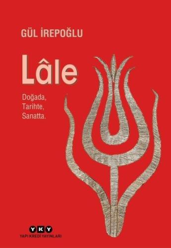 Lale - Doğada...Tarihte...Sanatta (Ciltli)