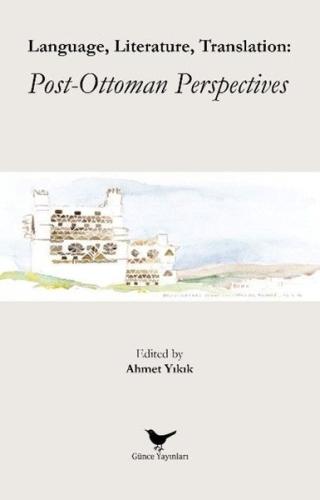 Language Literature Translation: Post - Ottoman Perspectives | Kitap A