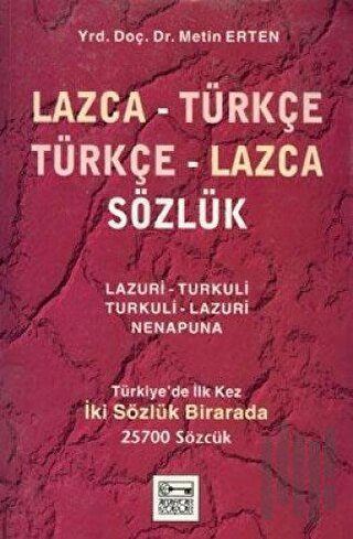 Lazca - Türkçe Türkçe - Lazca Sözlük Türkiye’de İlk Kez İki Sözlük Birarada 25700 Sözcük