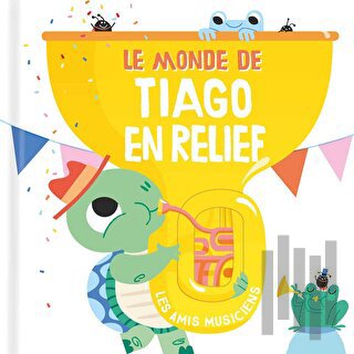 Le Monde De Tiago En Relief: Les Amis Musiciens (Ciltli)