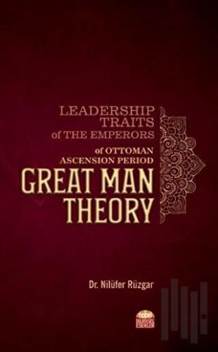 Leadership Traits Of The Emperors Of Ottoman Ascension Period Great Man Theory