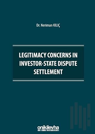 Legitimacy Concerns in Investor-State Dispute Settlement