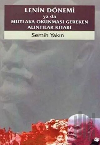 Lenin Dönemi ya da Mutlaka Okunması Gereken Alıntılar Kitabı