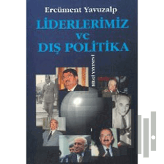 Liderlerimiz ve Dış Politika