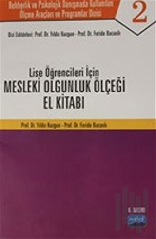 Lise Öğrenciler İçin Mesleki Olgunluk Ölçeği El Kitabı - Rehberlik ve Psikolojik Danışmada Kullanılan Ölçme Araçları ve Programlar Dizisi
