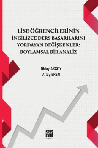 Lise Öğrencilerinin İngilizce Ders Başarılarını Yordayan Değişkenler:Boylamsal Bir Analiz