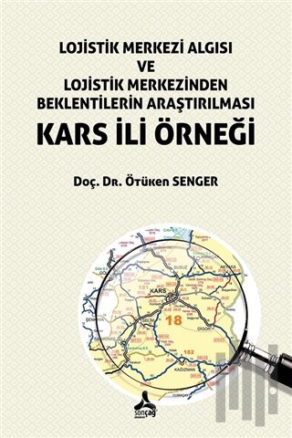 Lojistik Merkezi Algısı ve Lojistik Merkezinden Beklentilerin Araştırılması Kars İli Örneği