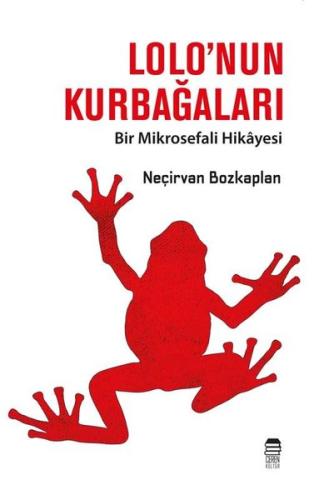 Lolo'nun Kurbağaları - Bir Mikrosefali Hikayesi