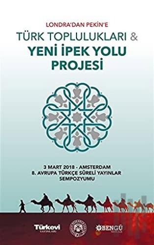 Londra’dan Pekin’e Türk Toplulukları ve Yeni İpek Yolu Projesi