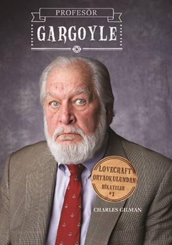 Lovecraft Ortaokulundan Hikayeler 1 : Profesör Gargoyle (Ciltli)