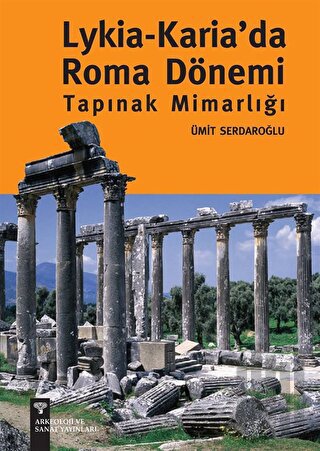Lykia - Karia’da Roma Dönemi Tapınak Mimarlığı