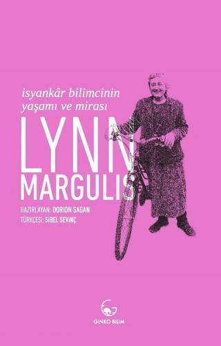 Lynn Margulis - İsyankar Bilimcinin Yaşamı ve Mirası | Kitap Ambarı