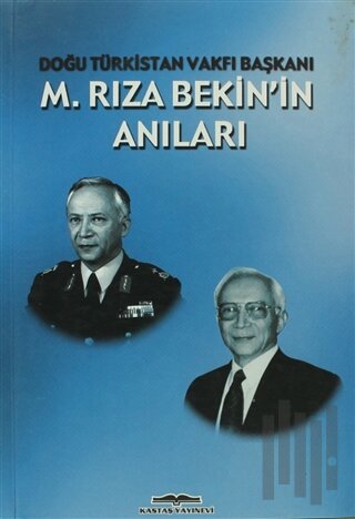 M. Rıza Bekin’in Anıları Doğu Türkistan Vakfı Başkanı