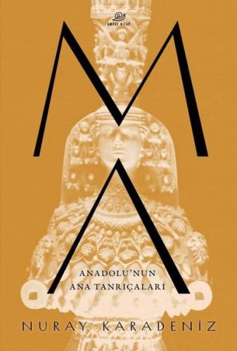 MA: Anadolu'nun Ana Tanrıçaları | Kitap Ambarı