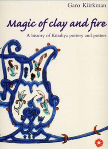 Magic Of Clay And Fire (Ciltli)