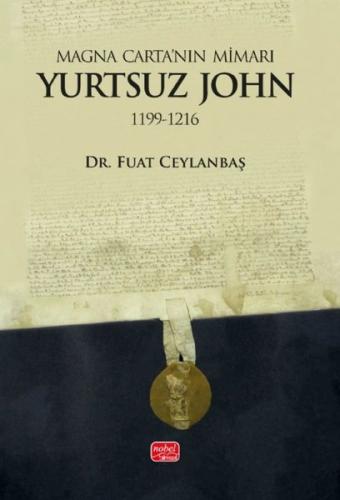 Magna Carta'nın Mimarı: Yurtsuz John (1199 - 1216)