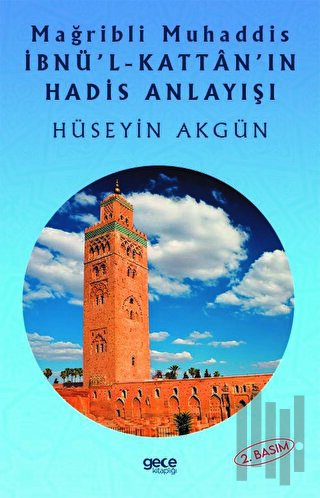 Mağripli Muhaddis İbnül Kattanın Hadis Anlayışı