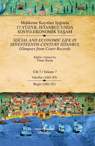 Mahkeme Kayıtları Işığında 17. Yüzyıl İstabul'unda Sosyo Ekonomik Yaşam 7.Cilt Vakıflar (1661-83) (Ciltli)