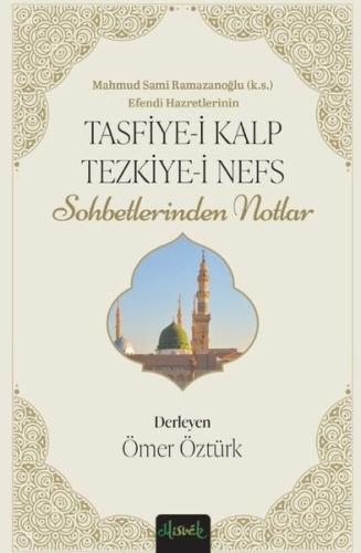 Mahmud Sami Ramazanoğlu Efendi Hazretlerinin Tasfiye-i Kalb ve Tezkiye-i Nefs Sohbetlerinden Notlar