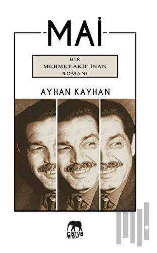 Mai - Bir Mehmet Akif İnan Romanı