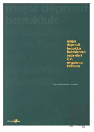 Majör Depresif Bozukluk Hastalarının Tedavileri İçin Uygulama Kılavuzu
