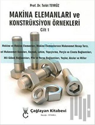 Makina Elemanları ve Konstrüksiyon Örnekleri Cilt 1