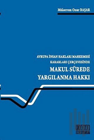 Makul Sürede Yargılanma Hakkı