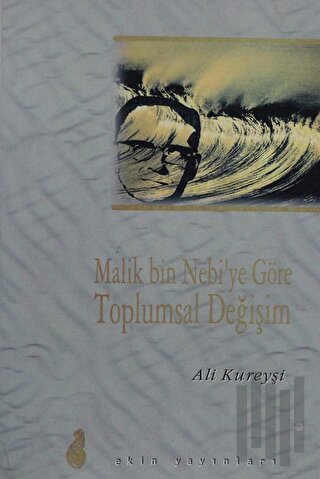 Malik Bin Nebi'ye Göre Toplumsal Değişim