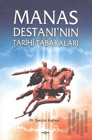 Manas Destanı’nın Tarih Tabakaları