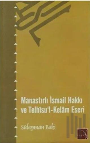 Manastırlı İsmail Hakkı ve Telhisu'l-Kelam Eseri