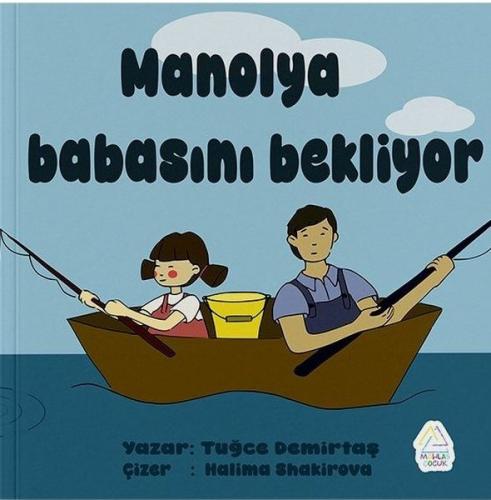 Manolya Babasını Bekliyor