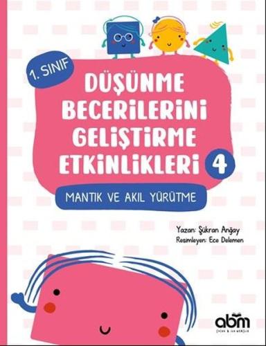 Mantık ve Akıl Yürütme - 1.Sınıf Düşünme Becerilerini Geliştirme Etkinlikleri 4
