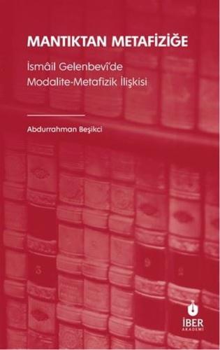 Mantıktan Metafiziğe - İsmail Gelenbevi'de Modalite - Metafizik İlişkisi