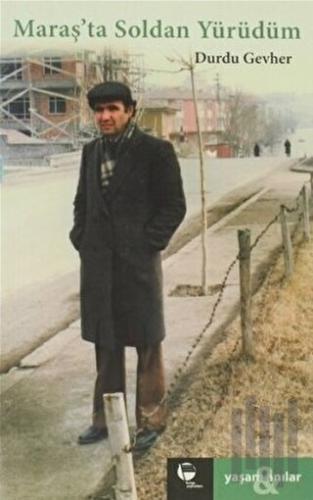 Maraş’ta Soldan Yürüdüm