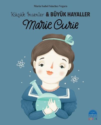 Marie Curie - Küçük İnsanlar ve Büyük Hayaller | Kitap Ambarı