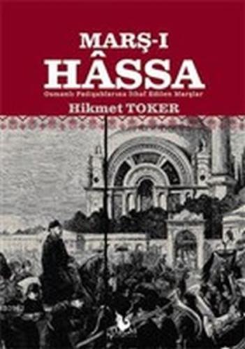 Marş-ı Hassa - Osmanlı Padişahlarına İthaf Edilen Marşlar | Kitap Amba