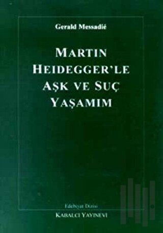 Martin Heidegger’le Aşk ve Suç Yaşamım